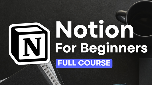 Notion FULL Course for Beginners | Step-By-Step Tutorial 2025